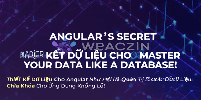Thiết Kế Dữ Liệu Cho Angular Như Một Hệ Quản Trị Cơ Sở Dữ Liệu: Chìa Khóa Cho Ứng Dụng Khổng Lồ!