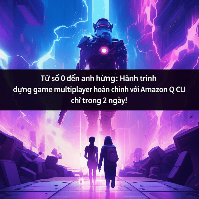 Từ số 0 đến anh hùng: Hành trình xây dựng game multiplayer hoàn chỉnh với Amazon Q CLI chỉ trong 2 ngày!