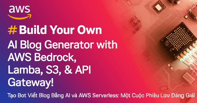 Tạo Bot Viết Blog Bằng AI và AWS Serverless: Một Cuộc Phiêu Lưu Đáng Giá!