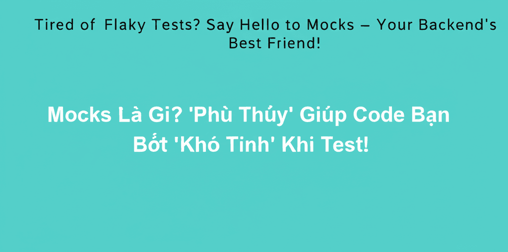 Mocks Là Gì? 'Phù Thủy' Giúp Code Bạn Bớt 'Khó Tính' Khi Test!