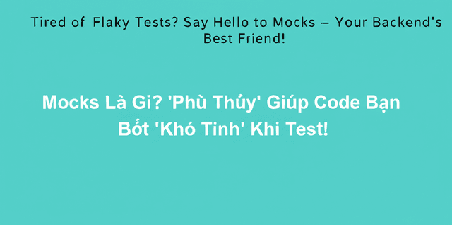 Mocks Là Gì? 'Phù Thủy' Giúp Code Bạn Bớt 'Khó Tính' Khi Test!