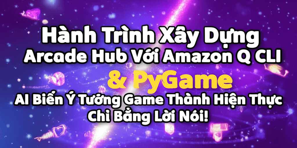 Hành Trình Xây Dựng Arcade Hub Với Amazon Q CLI & PyGame: AI Biến Ý Tưởng Game Thành Hiện Thực Chỉ Bằng Lời Nói!