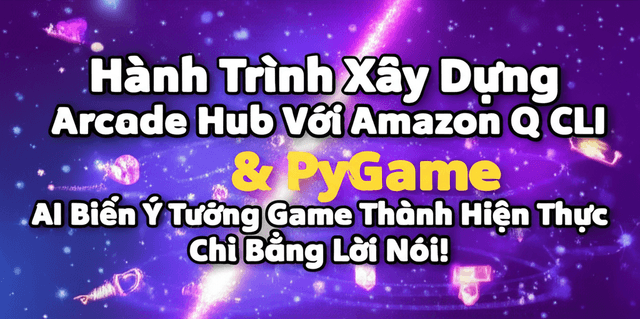 Hành Trình Xây Dựng Arcade Hub Với Amazon Q CLI & PyGame: AI Biến Ý Tưởng Game Thành Hiện Thực Chỉ Bằng Lời Nói!