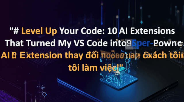 VS Code nay có 'phi công tự động' AI: 10 Extension thay đổi hoàn toàn cách tôi làm việc!