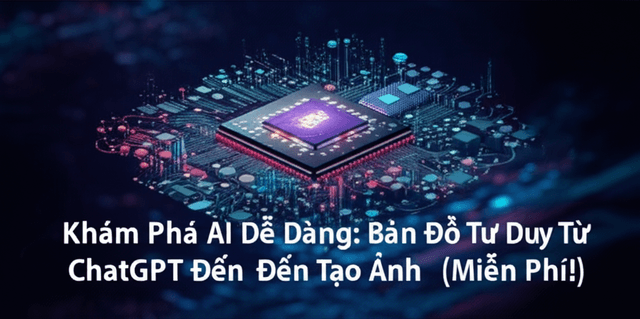 Khám Phá AI Dễ Dàng: Bản Đồ Tư Duy Từ ChatGPT Đến Tạo Ảnh (Miễn Phí!)