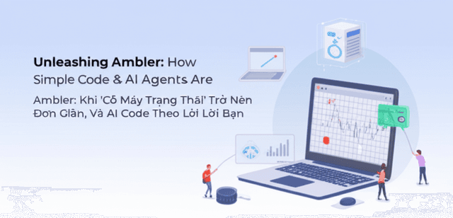 Ambler: Khi 'Cỗ Máy Trạng Thái' Trở Nên Đơn Giản, Và AI Code Theo Lời Bạn