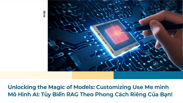 Mở Khóa Sức Mạnh Mô Hình AI: Tùy Biến RAG Theo Phong Cách Riêng Của Bạn!