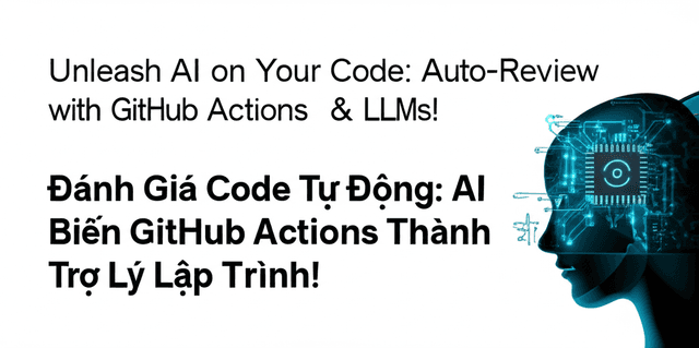 Đánh Giá Code Tự Động: AI Biến GitHub Actions Thành Trợ Lý Lập Trình!