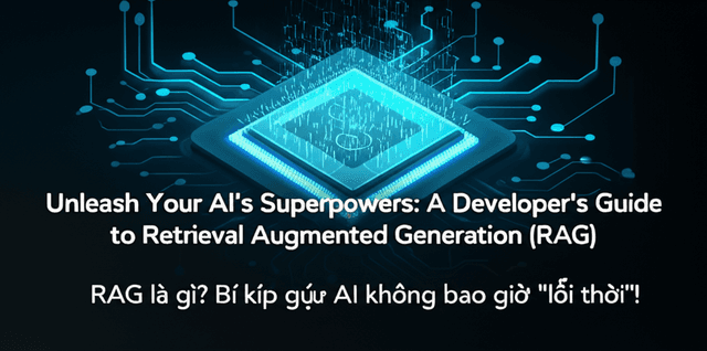 RAG là gì? Bí kíp giúp AI không bao giờ "lỗi thời"!