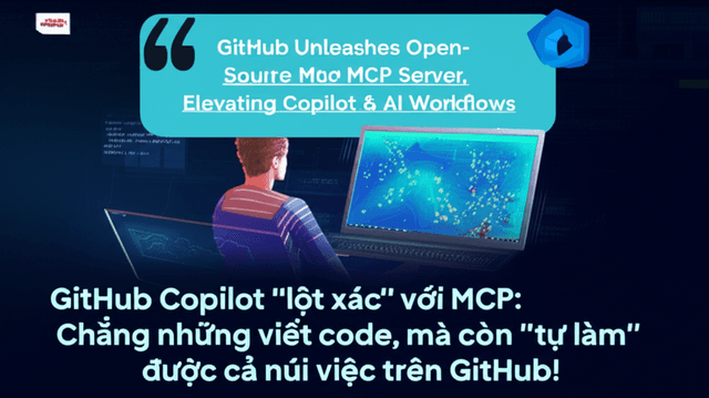 GitHub Copilot "lột xác" với MCP: Chẳng những viết code, mà còn "tự làm" được cả núi việc trên GitHub!