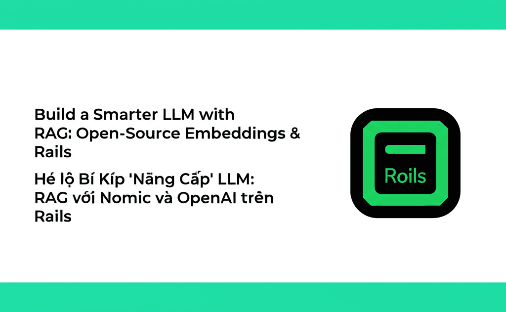 Hé lộ Bí Kíp 'Nâng Cấp' LLM: RAG với Nomic và OpenAI trên Rails
