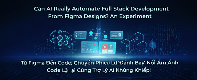 Từ Figma Đến Code: Chuyến Phiêu Lưu 'Đánh Bay' Nỗi Ám Ảnh Code Lặp Lại Cùng Trợ Lý AI Khủng Khiếp!