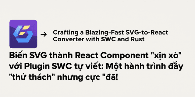 Biến SVG thành React Component "xịn xò" với Plugin SWC tự viết: Một hành trình đầy "thử thách" nhưng cực "đã"!