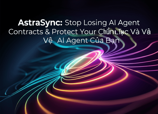 AstraSync: Chứng Minh Năng Lực Và Bảo Vệ AI Agent Của Bạn