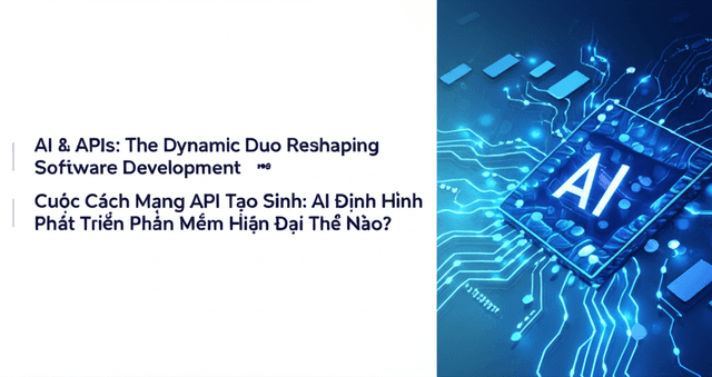 Cuộc Cách Mạng API Tạo Sinh: AI Định Hình Phát Triển Phần Mềm Hiện Đại Thế Nào?