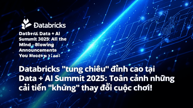Databricks "tung chiêu" đỉnh cao tại Data + AI Summit 2025: Toàn cảnh những cải tiến "khủng" thay đổi cuộc chơi!