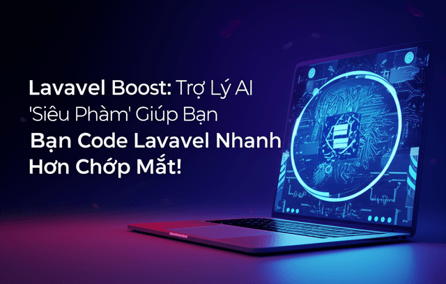 Laravel Boost: Trợ Lý AI 'Siêu Phàm' Giúp Bạn Code Laravel Nhanh Hơn Chớp Mắt!