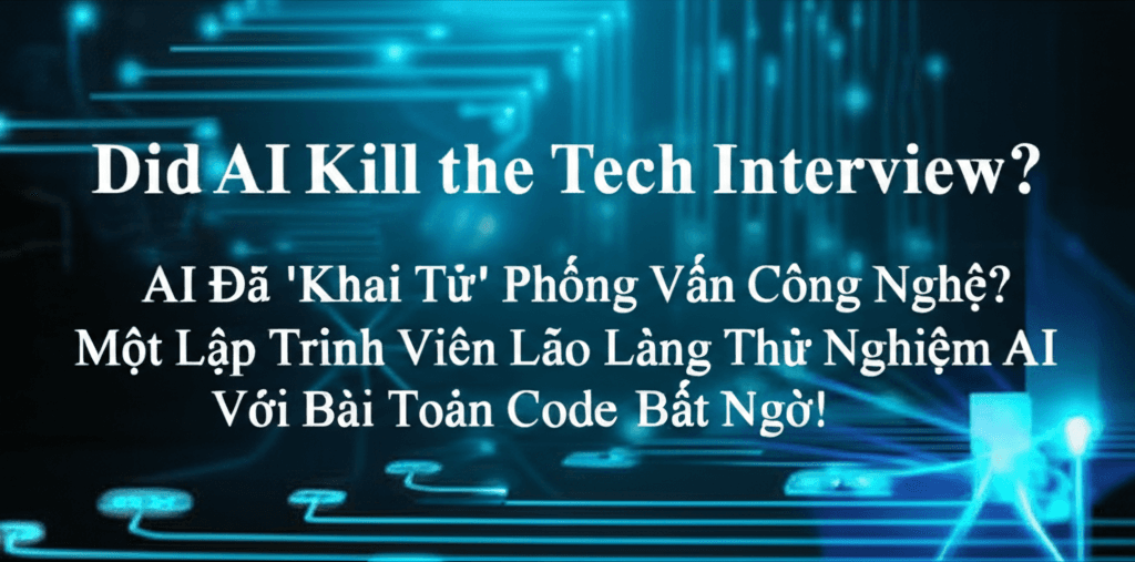 AI Đã 'Khai Tử' Phỏng Vấn Công Nghệ? Một Lập Trình Viên Lão Làng Thử Nghiệm AI Với Bài Toán Code Bất Ngờ!