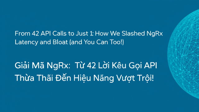 Giải Mã NgRx: Từ 42 Lời Kêu Gọi API Thừa Thãi Đến Hiệu Năng Vượt Trội!