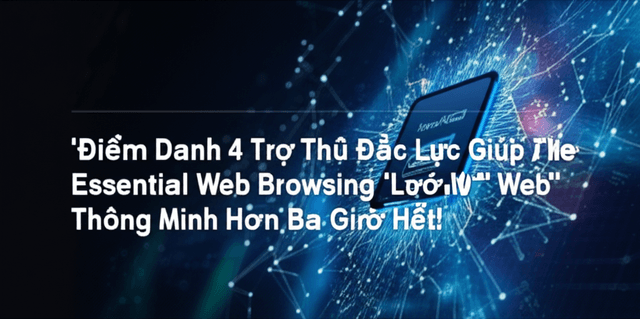 Điểm Danh 4 Trợ Thủ Đắc Lực Giúp AI 'Lướt Web' Thông Minh Hơn Bao Giờ Hết!