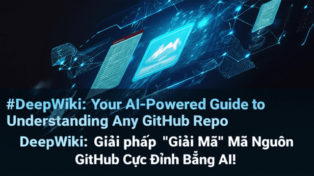 DeepWiki: Giải pháp "Giải Mã" Mã Nguồn GitHub Cực Đỉnh Bằng AI!