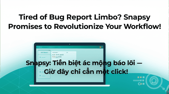 Snapsy: Tiễn biệt ác mộng báo lỗi – Giờ đây chỉ cần một click!