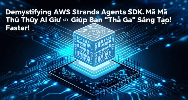 Giải Mã AWS Strands Agents SDK: Phù Thủy AI Giúp Bạn "Thả Ga" Sáng Tạo!
