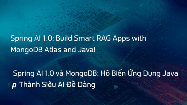 Spring AI 1.0 và MongoDB: Hô Biến Ứng Dụng Java Thành Siêu AI Dễ Dàng
