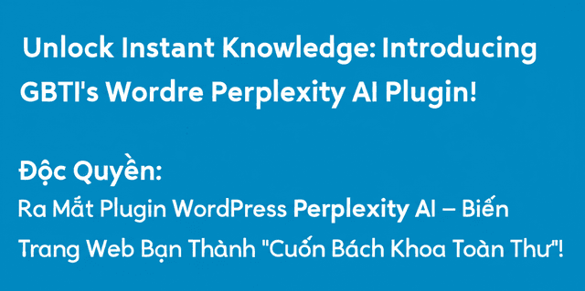 Độc Quyền: Ra Mắt Plugin WordPress Perplexity AI - Biến Trang Web Bạn Thành "Cuốn Bách Khoa Toàn Thư"!