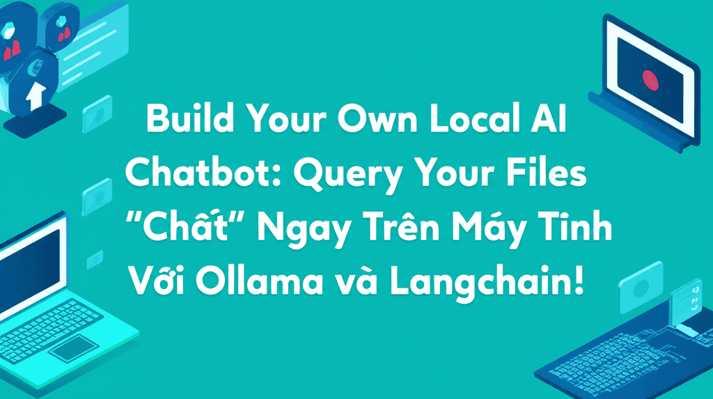 Làm Chatbot AI Cực "Chất" Ngay Trên Máy Tính Với Ollama và Langchain!