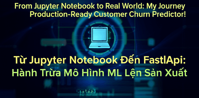 Từ Jupyter Notebook Đến FastAPI: Hành Trình Đưa Mô Hình ML Lên Sản Xuất