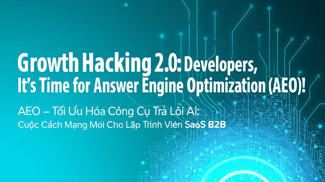 AEO – Tối Ưu Hóa Công Cụ Trả Lời AI: Cuộc Cách Mạng Mới Cho Lập Trình Viên SaaS B2B
