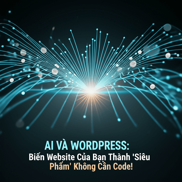 AI và WordPress: Biến Website Của Bạn Thành 'Siêu Phẩm' Không Cần Code!