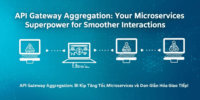 API Gateway Aggregation: Bí Kíp Tăng Tốc Microservices và Đơn Giản Hóa Giao Tiếp!