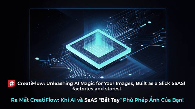 Ra Mắt CreatiFlow: Khi AI và SaaS "Bắt Tay" Phù Phép Ảnh Của Bạn!