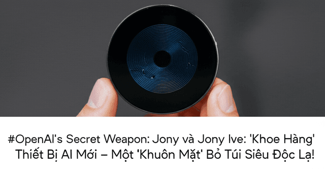 OpenAI và Jony Ive: 'Khoe Hàng' Thiết Bị AI Mới – Một 'Khuôn Mặt' Bỏ Túi Siêu Độc Lạ!