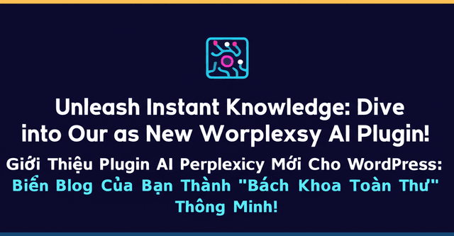 Giới Thiệu Plugin AI Perplexity Mới Cho WordPress: Biến Blog Của Bạn Thành "Bách Khoa Toàn Thư" Thông Minh!