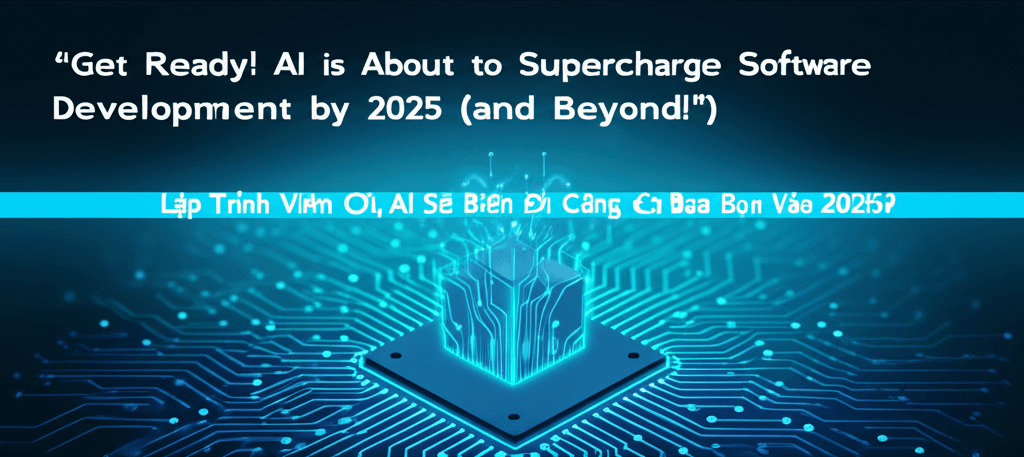 Lập Trình Viên Ơi, AI Sẽ Biến Đổi Công Việc Của Bạn Ra Sao Vào 2025?
