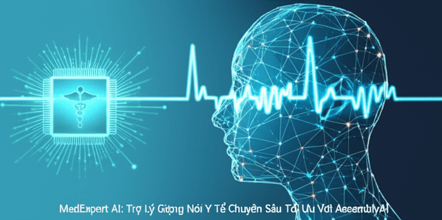 MedExpert AI: Trợ Lý Giọng Nói Y Tế Chuyên Sâu Tối Ưu Với AssemblyAI