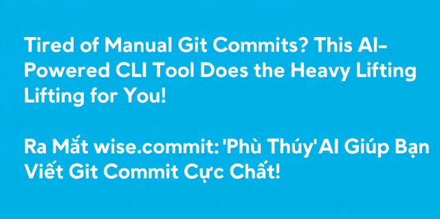 Ra Mắt wise.commit: 'Phù Thủy' AI Giúp Bạn Viết Git Commit Cực Chất!