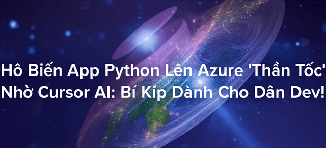 Hô Biến App Python Lên Azure 'Thần Tốc' Nhờ Cursor AI: Bí Kíp Dành Cho Dân Dev!