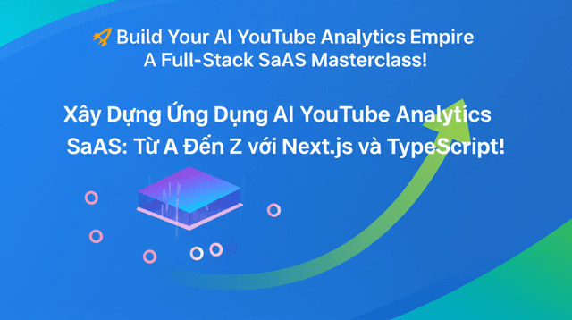 Xây Dựng Ứng Dụng AI YouTube Analytics SaaS: Từ A Đến Z Với Next.js và TypeScript!