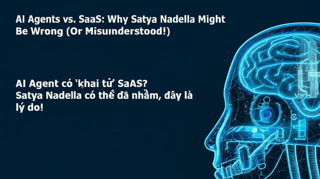 AI Agent có 'khai tử' SaaS? Satya Nadella có thể đã nhầm, đây là lý do!