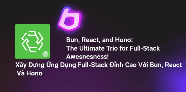 Xây Dựng Ứng Dụng Full-Stack Đỉnh Cao Với Bun, React Và Hono