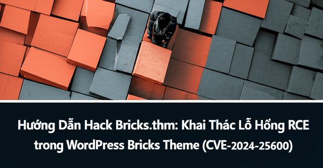 Hướng Dẫn Hack Bricks.thm: Khai Thác Lỗ Hổng RCE trong WordPress Bricks Theme (CVE-2024-25600)