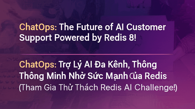 ChatOps: Trợ Lý AI Đa Kênh, Thông Minh Nhờ Sức Mạnh Của Redis (Tham Gia Thử Thách Redis AI Challenge!)