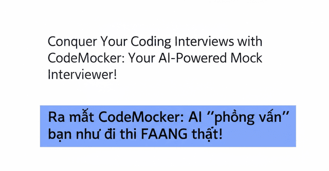 Ra mắt CodeMocker: AI 'phỏng vấn' bạn như đi thi FAANG thật!