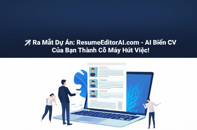 🚀 Ra Mắt Dự Án: ResumeEditorAI.com - AI Biến CV Của Bạn Thành Cỗ Máy Hút Việc!