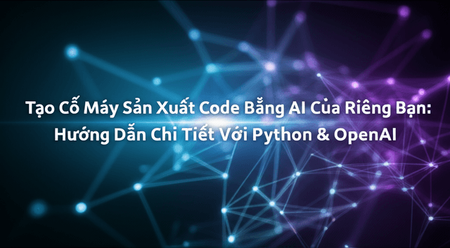 Tạo Cỗ Máy Sản Xuất Code Bằng AI Của Riêng Bạn: Hướng Dẫn Chi Tiết Với Python, Streamlit & OpenAI