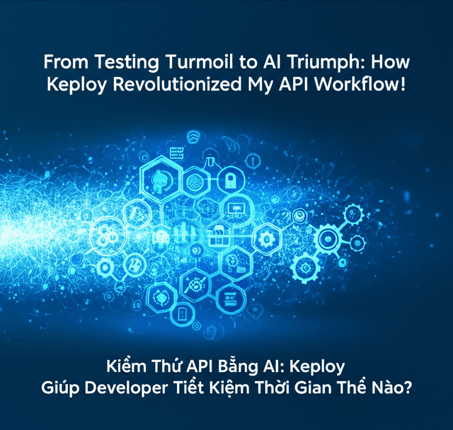 Kiểm Thử API Bằng AI: Keploy Giúp Developer Tiết Kiệm Thời Gian Thế Nào?